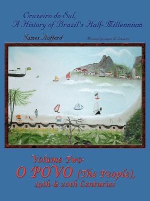 Cruzeiro do Sul, A History of Brazil's Half-Millennium: Vol 2 O Provo (The People) 19th & 20th Centuries