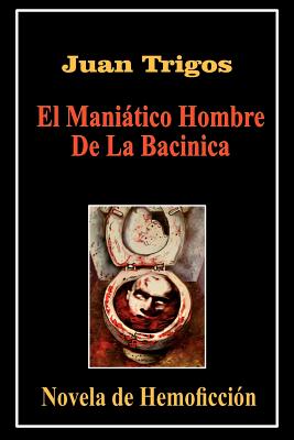 El Maniático Hombre De La Bacinica