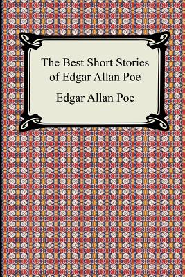 The Best Short Stories of Edgar Allan Poe: (The Fall of the House of Usher, the Tell-Tale Heart and Other Tales)