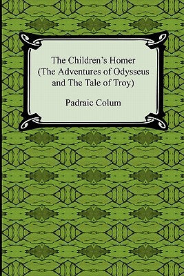 The Children's Homer (the Adventures of Odysseus and the Tale of Troy)