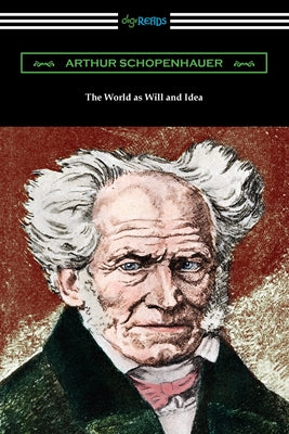 The World as Will and Idea: Complete One Volume Edition