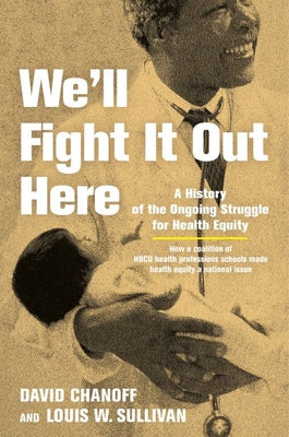 We'll Fight It Out Here: A History of the Ongoing Struggle for Health Equity