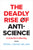 The Deadly Rise of Anti-Science: A Scientist's Warning