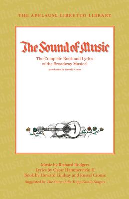 The Sound of Music: The Complete Book and Lyrics of the Broadway Musical