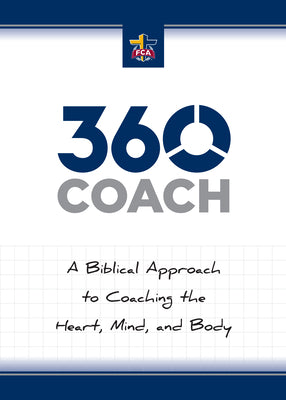 360 Coach: A Biblical Approach to Coaching the Heart, Mind, and Body