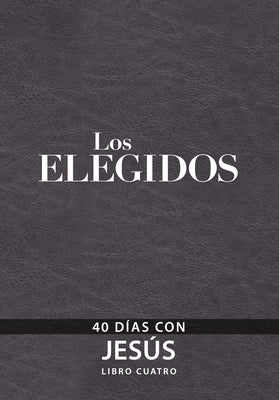 The Chosen - Libro Cuatro: 40 Días Con Jesús