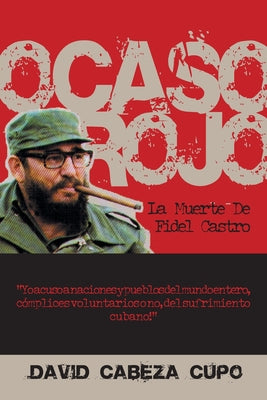 Ocaso Rojo: La Muerte De Fidel Castro