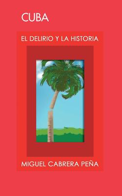 Cuba: El Delirio y La Historia