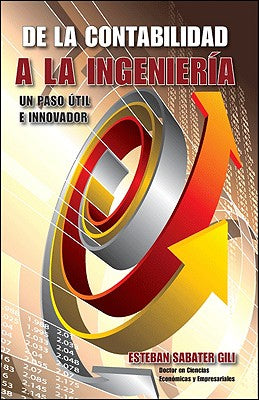 de La Contabilidad a la Ingenieria. Un Paso Util E Innovador