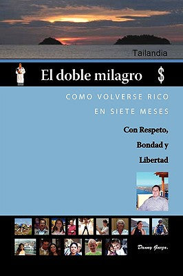 El Doble Milagro: Como Volverse Rico En Siete Meses