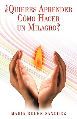 Quieres Aprender Como Hacer Un Milagro?