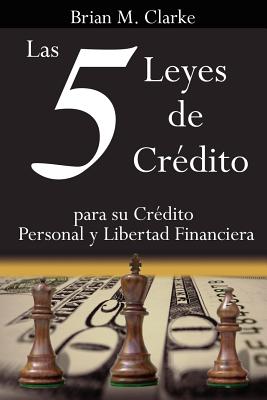 Las 5 Leyes de Crédito: para su Crédito Personal y Libertad Financiera