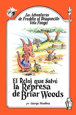 Las Adventuras de Freddie el Dragoncito Vota Fuego: El Reloj que Salvo la Represa de Briar Woods