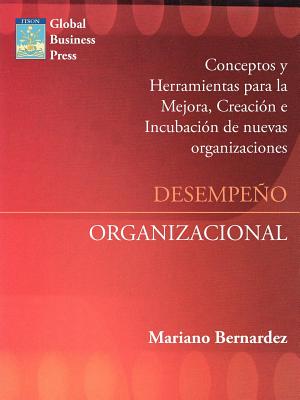 Desempeno Organizacional: Mejora, Creacion E Incubacion de Nuevas Organizaciones