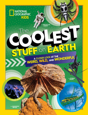 The Coolest Stuff on Earth: A Closer Look at the Weird, Wild, and Wonderful