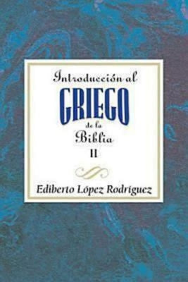 Introduccion Al Griego de La Biblia Vol 2 Aeth: Introduction to Biblical Greek Vol 2 Spanish Aeth