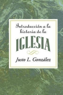 Introduccion a la Historia de la Iglesia = Introduction to the History of the Church = Introduction to the History of the Church