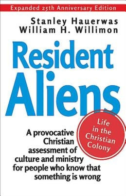 Resident Aliens: Life in the Christian Colony