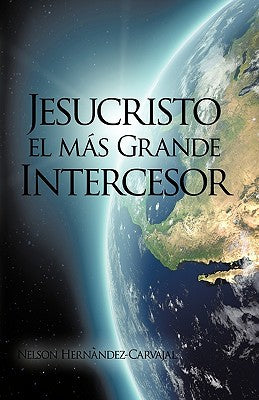 Jesucristo El Mas Grande Intercesor