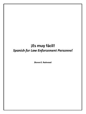 Es Muy Facil!: Spanish for Law Enforcement Personnel