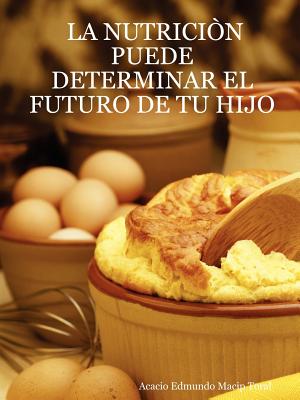 La Nutricin Puede Determinar El Futuro de Tu Hijo