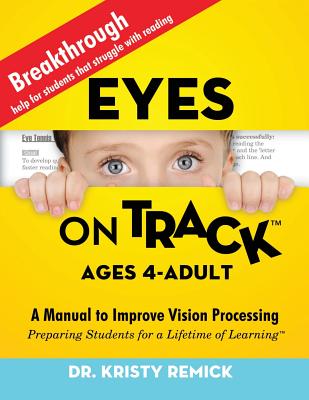 Eyes On Track; Ages 4-Adult: A Manual to Improve Vision Processing