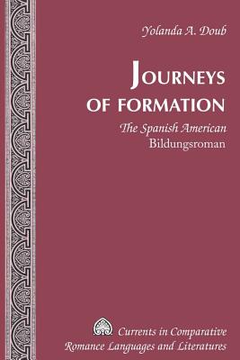 Journeys of Formation: The Spanish American "Bildungsroman"