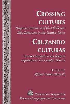 Crossing Cultures- Cruzando culturas: Hispanic Authors and the Challenges They Overcame in the United States- Autores hispanos y sus desafíos superado