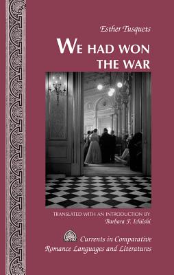 We Had Won the War: Translated with an Introduction by Barbara F. Ichiishi