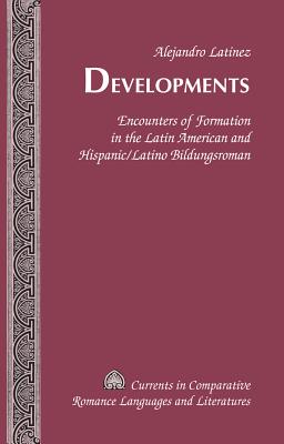 Developments: Encounters of Formation in the Latin American and Hispanic/Latino Bildungsroman