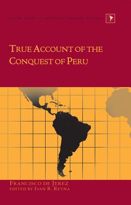 True Account of the Conquest of Peru