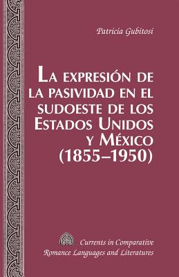 La expresión de la pasividad en el sudoeste de los Estados Unidos y México (1855-1950)