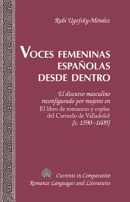 Voces femeninas españolas desde dentro: El discurso masculino reconfigurado por mujeres en "El libro de romances y coplas del Carmelo de Valladolid" [