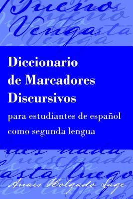 Diccionario de Marcadores Discursivos Para Estudiantes de Español Como Segunda Lengua