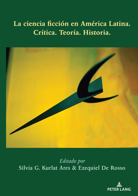 La ciencia ficción en América Latina: Crítica. Teoría. Historia.