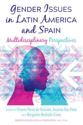 Gender Issues in Latin America and Spain: Multidisciplinary Perspectives