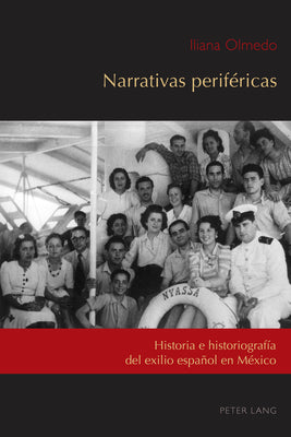 Narrativas periféricas: Historia e historiografía del exilio español en México