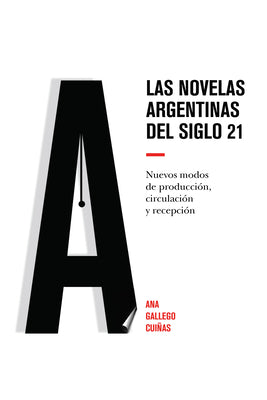 Las novelas argentinas del siglo 21: Nuevos modos de producción, circulación y recepción