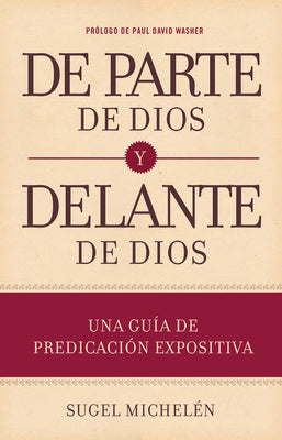 de Parte de Dios Y Delante de Dios: Una Guía de Predicación Expositiva