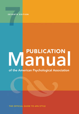 Publication Manual (Official) 7th Edition of the American Psychological Association