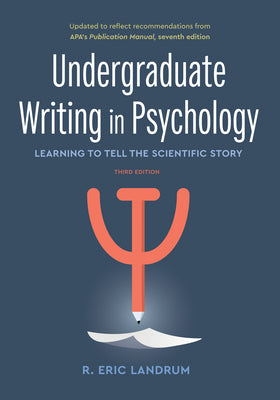 Undergraduate Writing in Psychology: Learning to Tell the Scientific Story, 3rd Ed.