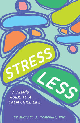 Stress Less: A Teen's Guide to a Calm Chill Life