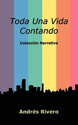 Toda Una Vida Contando: Coleccin Narrativa