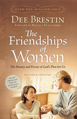 The Friendships of Women: The Beauty and Power of God's Plan for Us