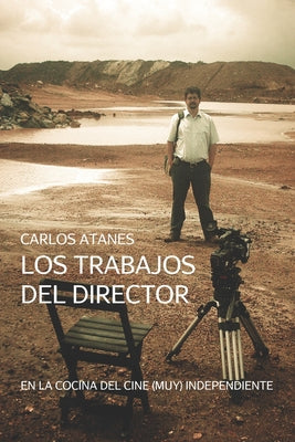 Los Trabajos Del Director: En La Cocina Del Cine (Muy) Independiente