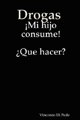 Drogas Mi Hijo Consume! Que Hacer?