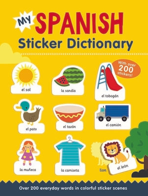 My Spanish Sticker Dictionary: Over 200 Everyday Words in Colorful Sticker Scenes