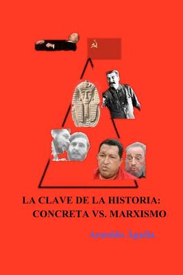 La Clave De La Historia: Concreta Vs. Marxismo