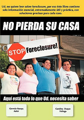 No Pierda Su Casa Stop Foreclosure: Aqui Esta Todo Lo Que Ud. Debe Saber