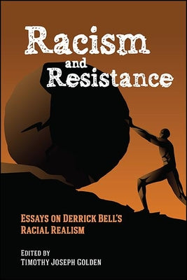 Racism and Resistance: Essays on Derrick Bell's Racial Realism